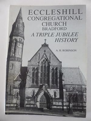 Eccleshill Congregational Church Bradford a Triple Jubilee History 1823-1973