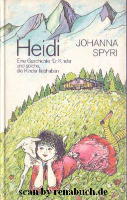 Heidi Eine Geschichte für Kinder und solche, die Kinder liebhaben