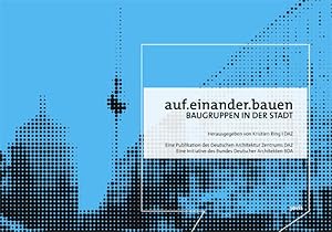 Seller image for auf.einander.bauen: Baugruppen in der Stadt for sale by buchlando-buchankauf