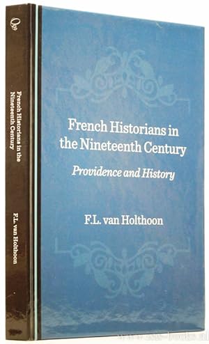 Bild des Verkufers fr French historians in the nineteenth century, Providence and history. zum Verkauf von Antiquariaat Isis