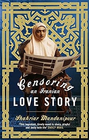 Bild des Verkufers fr Censoring An Iranian Love Story: A novel zum Verkauf von WeBuyBooks
