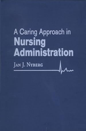 Seller image for A Caring Approach in Nursing Administration for sale by Reliant Bookstore