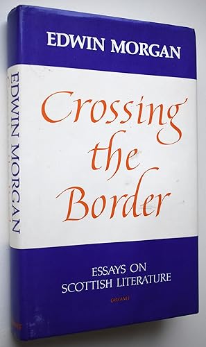 CROSSING THE BORDER Essays On Scottish Literature
