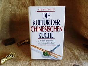 Die Kultur der chinesischen Küche. Das reiche Wissen einer 5000 Jahre alten Tradition gesunder un...