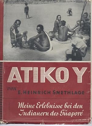 Atiko y. Meine Erlebnisse bei den Indianern des Guaporé.