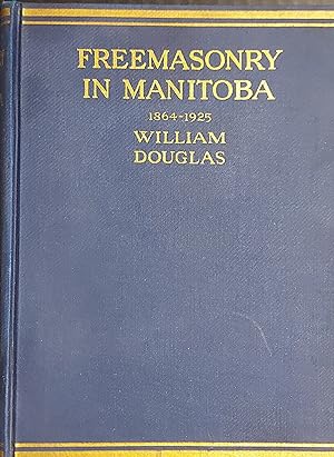 Freemasonry In Manitoba, 1864-1925