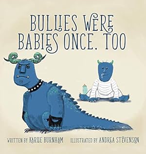 Bild des Verkufers fr Bullies Were Babies Once, Too zum Verkauf von Reliant Bookstore