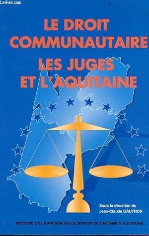 Image du vendeur pour Le droit communautaire les juges et l'Aquitaine - Actes de la journe d'tudes du 29 avril 1993 organis par le Centre de Recherches et de Documentation Europennes avec le concours de la Section Europenne du Barreau de Bordeaux. mis en vente par Le-Livre