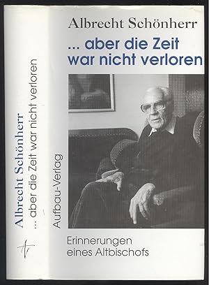 Bild des Verkufers fr aber die Zeit war nicht verloren. Erinnerungen eines Altbischofs. zum Verkauf von Versandantiquariat Markus Schlereth