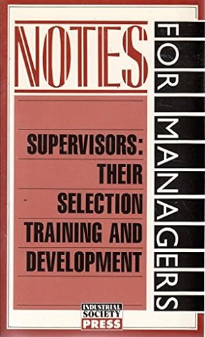 Image du vendeur pour Supervisors: Their Selection, Training and Development (Notes for Managers) mis en vente par WeBuyBooks