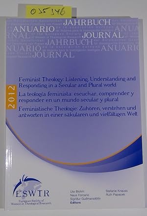 Image du vendeur pour Feminist Theology / La teologia feminista / Feministische Theologie: Listening, Understanding and Responding in a Secular and Plural World - European Society of Women in Theological Research Journal 2012 mis en vente par Antiquariat Trger