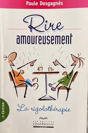 Image du vendeur pour Rire amoureusement - La rigolothrapie 2ed mis en vente par Livres Norrois