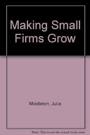 Immagine del venditore per Making Small Firms Grow venduto da WeBuyBooks