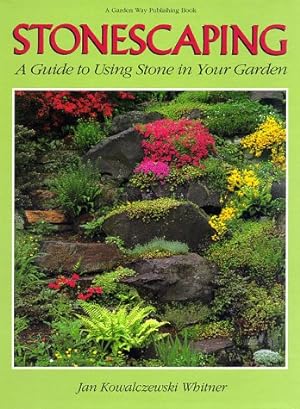 Bild des Verkufers fr Stonescaping: A Guide to Using Stone in Your Garden zum Verkauf von Reliant Bookstore
