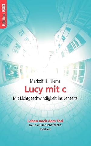 Lucy mit c : Mit Lichtgeschwindigkeit ins Jenseits.