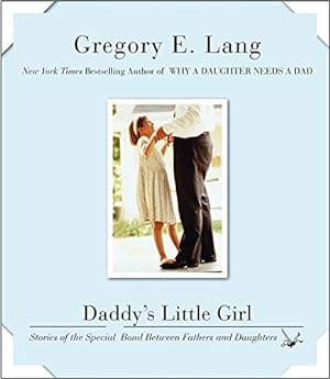 Seller image for Daddy's Little Girl: Stories of the Special Bond Between Fathers and Daughters for sale by Reliant Bookstore