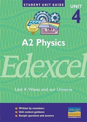 Bild des Verkufers fr Edexcel A2 Physics Unit 4: Waves and Our Universe [Student Unit Guide 4] zum Verkauf von WeBuyBooks