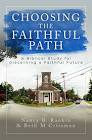 Immagine del venditore per Choosing the Faithful Path: A Bible Study for Discerning a Faithful Future venduto da Armadillo Books