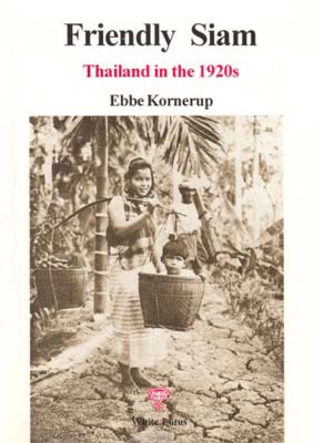 Seller image for Friendly Siam: Thailand in the 1920's for sale by SPHINX LIBRARY