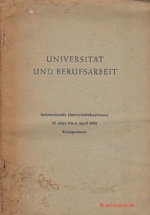 Universität und Berufsarbeit. Internationale Universitätskonferenz 29. März bis 4. April 1952, Kö...