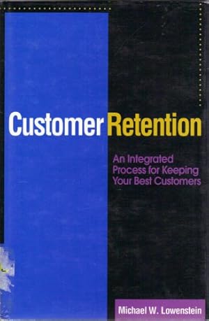 Imagen del vendedor de Customer Retention : An Integrated Process for Keeping Your Best Customers a la venta por Reliant Bookstore
