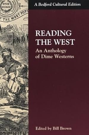 Reading the West: An Anthology of Dime Westerns(Bedford Cultural Editions)