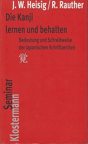 Bild des Verkufers fr Die Kanji lernen und behalten: Bedeutung und Schreibweise der japanischen Schriftzeichen zum Verkauf von montanbuch