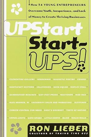 Imagen del vendedor de Upstart Start-Ups!: How 34 Young Entrepreneurs Overcame Youth, Inexperience, and Lack of Money to Create Thriving Businesses a la venta por Reliant Bookstore