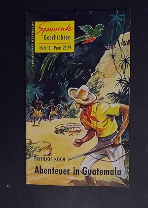 Image du vendeur pour Abenteuer in Guatemala - Spannende Geschichten Heft 13 mis en vente par Antiquariat Strter