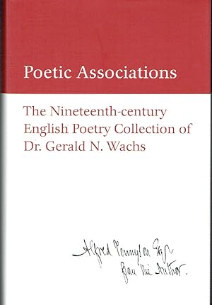 Seller image for Poetic Associations: The Nineteenth-century English Poetry Collection of Dr. Gerald N. Wachs for sale by Blue Whale Books, ABAA