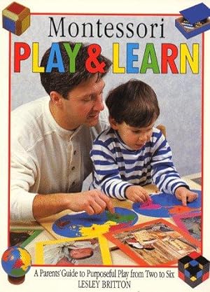 Immagine del venditore per Montessori Play and Learn: A Practical Guide for Parents and Children venduto da WeBuyBooks