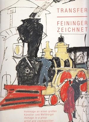 Bild des Verkufers fr Transfer - Feininger zeichnet. Hommage an einen groen Knstler und Weltbrger - Homage to a great artist and cosmopolitan. zum Verkauf von Antiquariat Carl Wegner