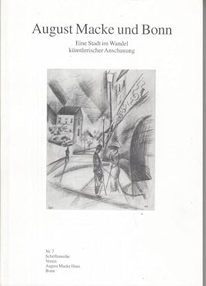 Seller image for August Macke und Bonn. Eine Stadt im Wandel knstlerischer Anschauung. ( Schriftenreihe Verein August Macke Haus Bonn Nr. 7 ). for sale by Antiquariat Carl Wegner