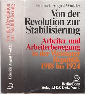 Bild des Verkufers fr Von der Revolution zur Stabilisierung - Arbeiter und Arbeiterbewegung in der Weimarer Republik 1918 bis 1924. (= Geschichte der Arbeiter und der Arbeiterbewegung in Deutschland seit dem Ende des 18. Jahrhunderts). zum Verkauf von Antiquariat Carl Wegner