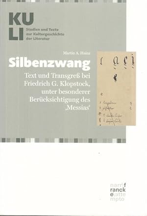 Bild des Verkufers fr Silbenzwang. Text und Transgre bei Friedrich G. Klopstock, unter besonderer Bercksichtigung des "Messsias". ( KULI - Studien und Texte zur Kulturgeschichte der Literatur, herausgegeben von Matthias Luserke-Jaqui. Band 7 ). zum Verkauf von Antiquariat Carl Wegner