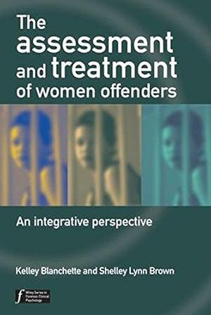 Bild des Verkufers fr The Assessment and Treatment of Women Offenders: An Integrative Perspective (Wiley Series in Forensic Clinical Psychology) zum Verkauf von WeBuyBooks