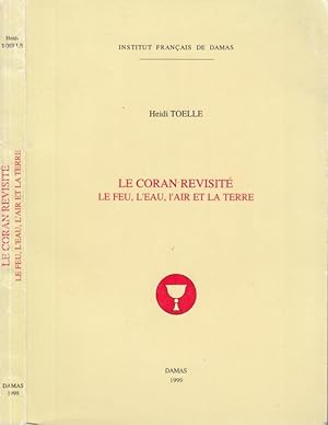 Bild des Verkufers fr Le Coran revisite - Le Feu, l' Eau, l' Air et la Terre. zum Verkauf von Antiquariat Carl Wegner