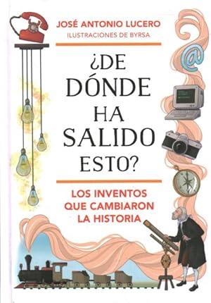 Seller image for De donde ha salido esto? Los inventos que cambiaron la Historia / Where Did This Come From? Inventions that Changed History -Language: spanish for sale by GreatBookPrices
