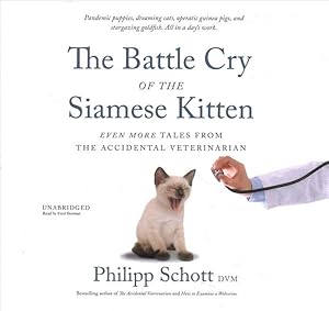Immagine del venditore per Battle Cry of the Siamese Kitten : Even More Tales from the Accidental Veterinarian; Library Edition venduto da GreatBookPrices
