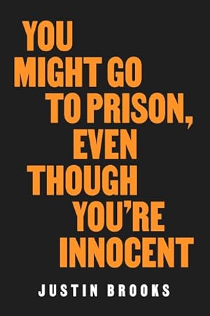 Imagen del vendedor de You Might Go to Prison, Even Though You're Innocent a la venta por GreatBookPrices