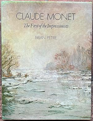 Claude Monet: The First of the Impressionists.