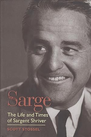 Bild des Verkufers fr Sarge : The Life and Times of Sargent Shriver zum Verkauf von Robinson Street Books, IOBA