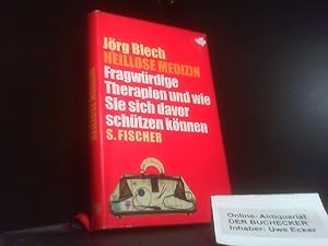 Heillose Medizin : fragwürdige Therapien und wie Sie sich davor schützen können.