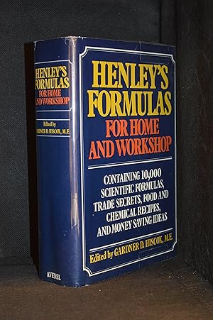 Henley's Formulas For Home And Workshop; Containing Ten Thousand Selected Household, Workshop And...