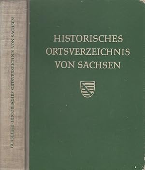 Historisches Ortsverzeichnis von Sachsen. Aus den Schriften der Sächsischen Kommission für Geschi...