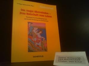 Bild des Verkufers fr Die Angst berwinden - Jesu Botschaft vom Leben : theologische Grundlegung und spirituelle Einbung ins Christentum. Liudger Gottschlich (Hg.) / GlaubensGrund ; Bd. 2 zum Verkauf von Der Buchecker