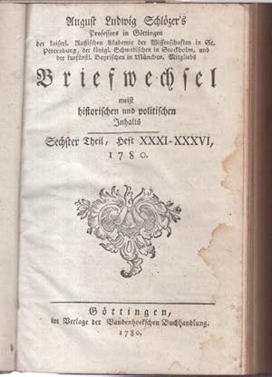Sechster (6.) Theil, Heft XXXI - XXXVI, 1780: August Ludwig Schlözers Briefwechsel meist historis...