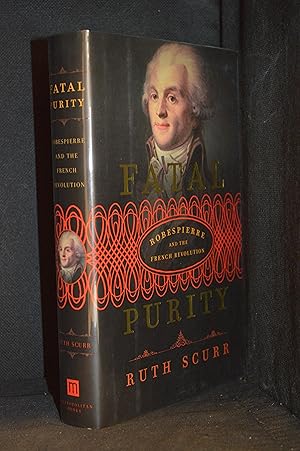 Seller image for Fatal Purity; Robespierre and the French Revolution for sale by Burton Lysecki Books, ABAC/ILAB