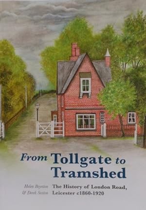 From Tollgate to Tramshed: The History of London Road, Leicester, c.1860-1920