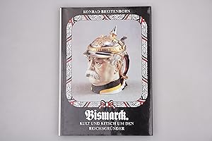 BISMARCK. Kult und Kitsch um den Reichsgründer